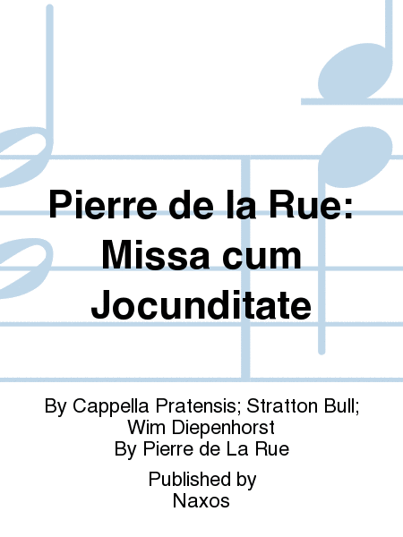 Pierre de la Rue: Missa cum Jocunditate