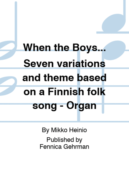 When the Boys... Seven variations and theme based on a Finnish folk song - Organ