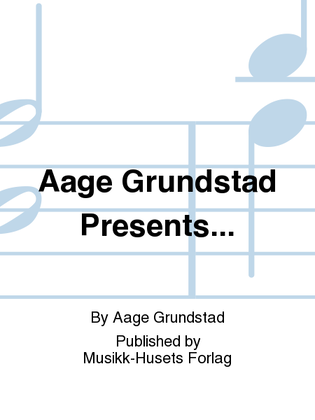 Aage Grundstad Presents...