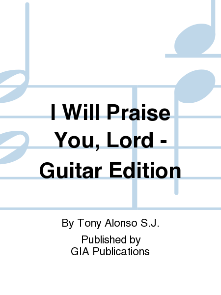 I Will Praise You, Lord - Guitar Edition