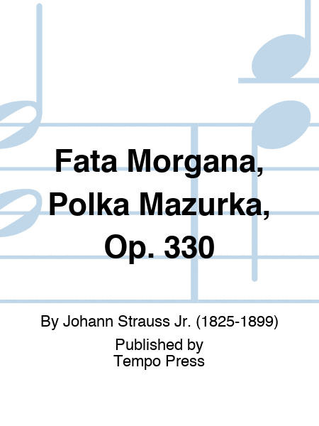 Fata Morgana, Polka Mazurka, Op. 330