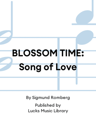 BLOSSOM TIME: Song of Love