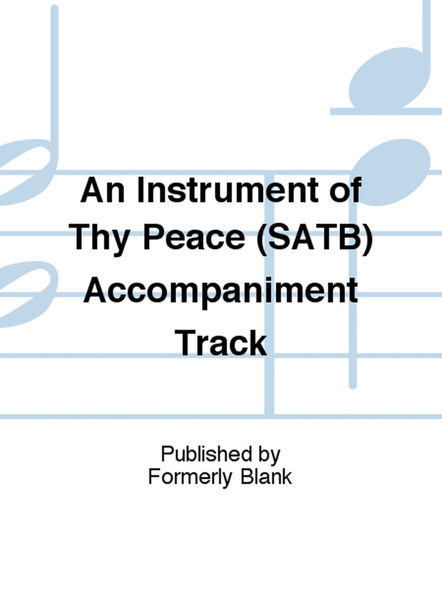 An Instrument of Thy Peace (SATB) Accompaniment Track