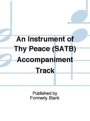 An Instrument of Thy Peace (SATB) Accompaniment Track