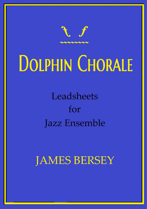 Dolphin Chorale (leadsheets in C,Bb & Eb)