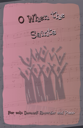 Book cover for O When the Saints, Gospel Song for Descant Recorder and Piano