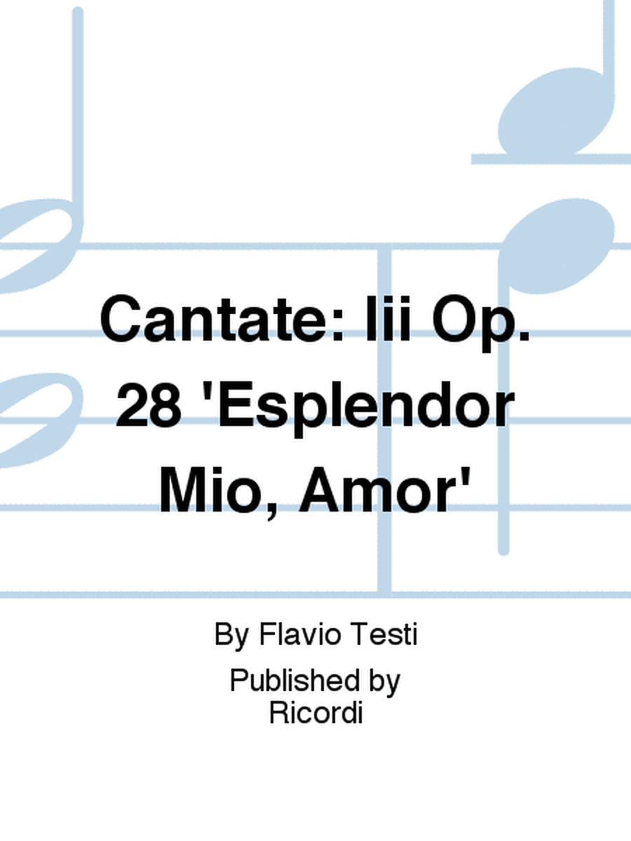 Cantate: Iii Op. 28 'Esplendor Mio, Amor'