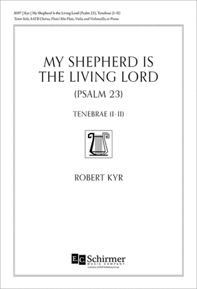 My Shepherd Is the Living Lord (Psalm 23): from Tenebrae (I-II) (Choral Score)