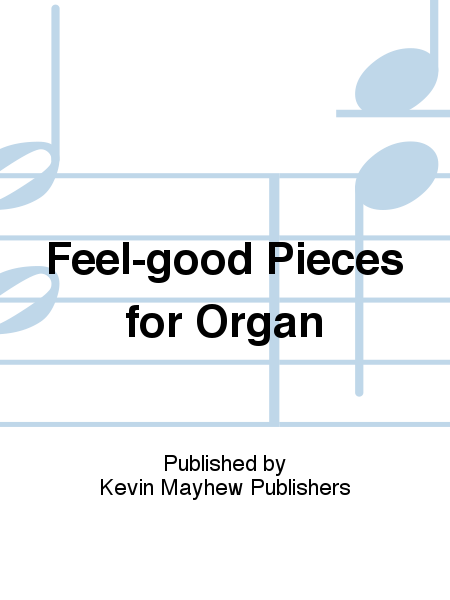 Feel-good Pieces for Organ
