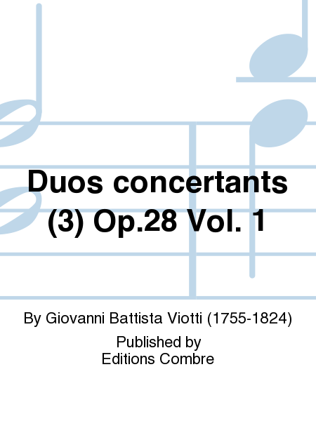 Duos concertants (3) Op.28 Vol. 1