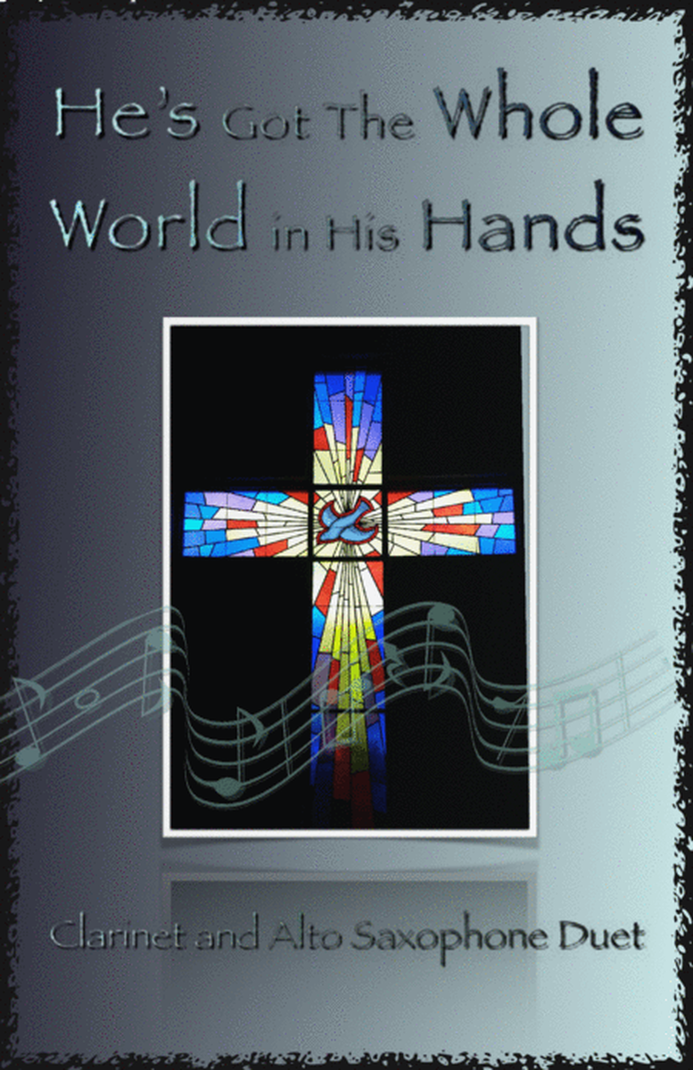 He's Got The Whole World in His Hands, Gospel Song for Clarinet and Alto Saxophone Duet