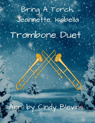 Bring A Torch, Jeannette, Isabella, for Trombone Duet