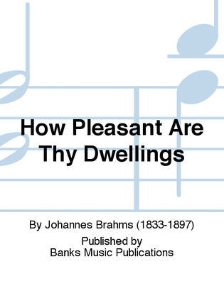 How Pleasant Are Thy Dwellings