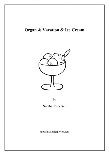 Organ & Vacation & Ice Cream