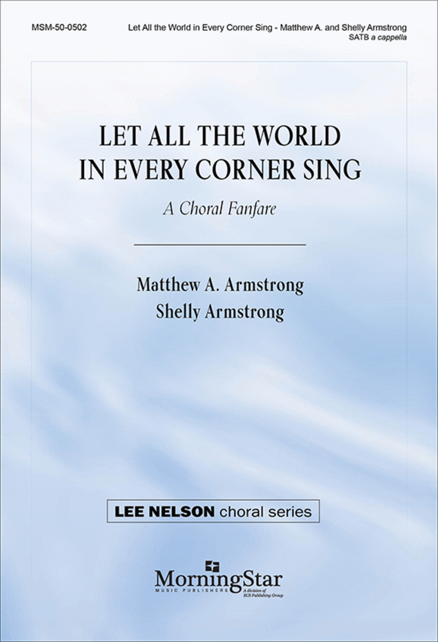 Let All the World in Every Corner Sing: A Choral Fanfare