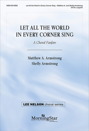 Book cover for Let All the World in Every Corner Sing: A Choral Fanfare