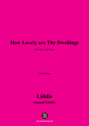 Liddle-How Lovely are Thy Dwellings,in B flat Major