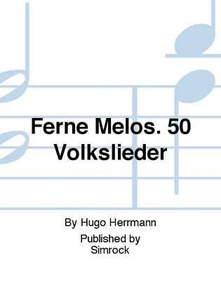 Ferne Melos. 50 Volkslieder
