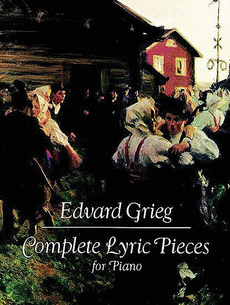 Edvard Hagerup Grieg: Complete Lyric Pieces For Piano
