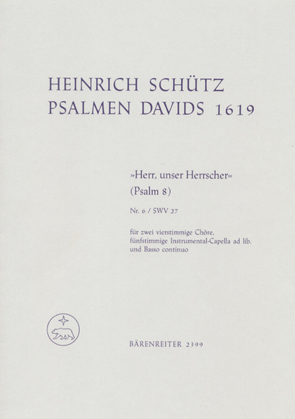 Herr, unser Herrscher for two four part Choirs, five part Instrumental Accompaniment ad lib and Basso continuo SWV 27