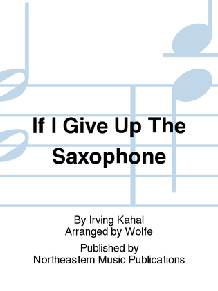 If I Give Up The Saxophone
