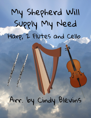 My Shepherd Will Supply My Need, for Harp, Two Flutes and Cello