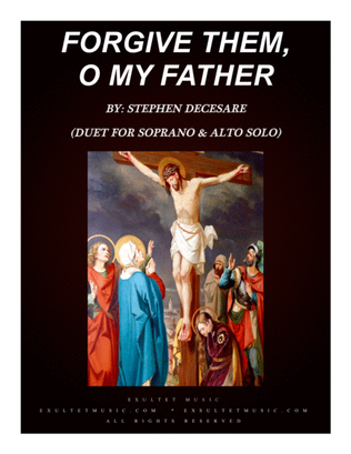 Book cover for Forgive Them, O My Father (Duet for Soprano and Alto Solo)