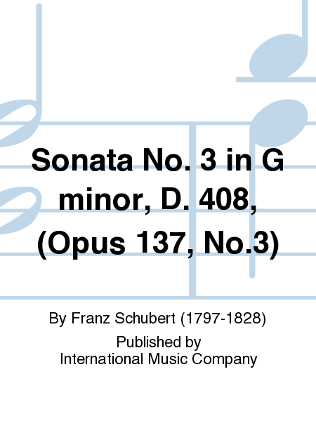 Sonata No. 3 In G Minor, D. 408, (Opus 137, No.3)