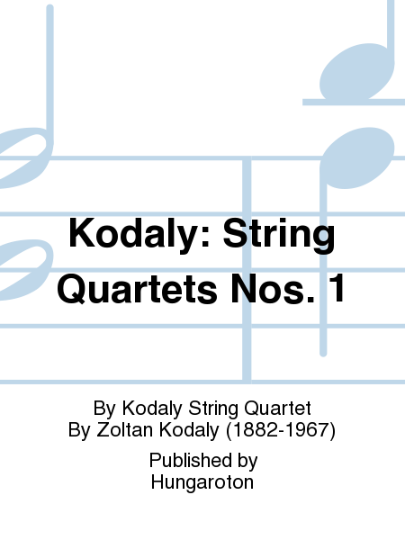 Kodaly: String Quartets Nos. 1