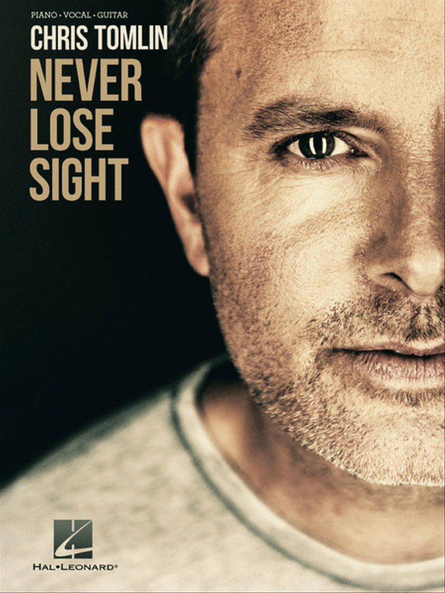 Chris Tomlin - Never Lose Sight Piano, Vocal, Guitar scores gallery preview page 1