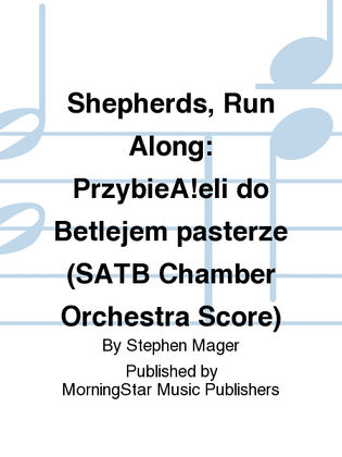 Shepherds, Run Along/Przybieżeli do Betlejem pasterze (SATB Chamber Orchestra Score)