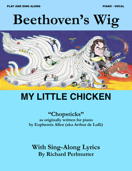 Beethoven's Wig - "My Little Chicken" (music: Chopsticks, de Lulli)