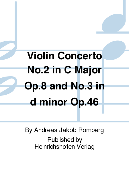 Violin Concerti No. 2 in C Major Op. 8, and No. 3 in d minor Op. 46