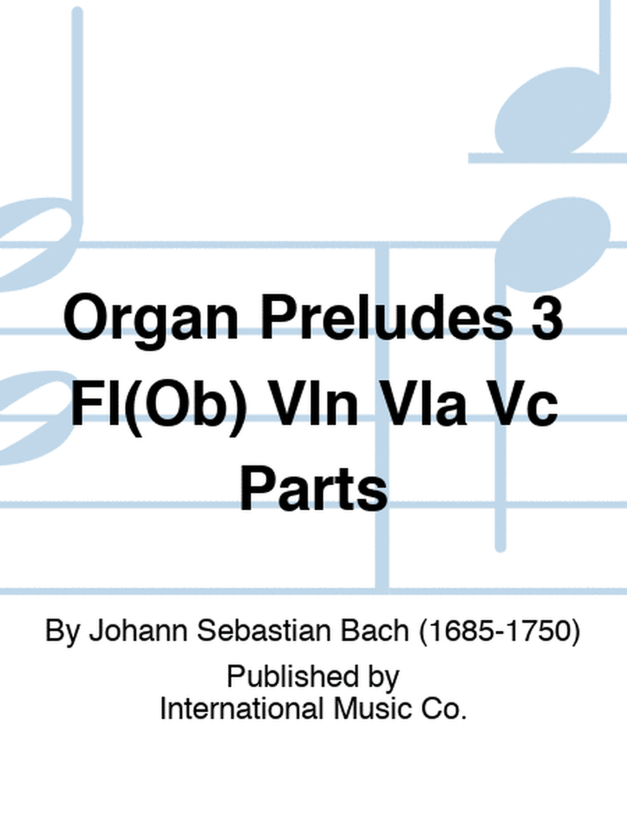 Organ Preludes 3 Fl(Ob) Vln Vla Vc Parts