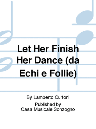 Let Her Finish Her Dance (da Echi e Follie)