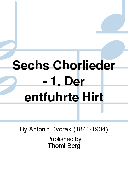 Sechs Chorlieder - 1. Der entfuhrte Hirt