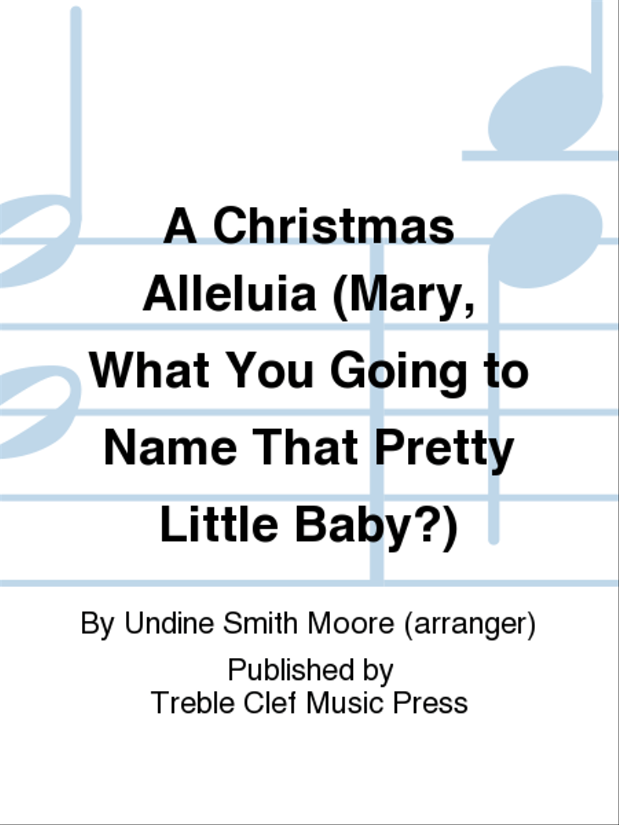 A Christmas Alleluia (Mary, What You Going to Name That Pretty Little Baby?) SSAA scores gallery preview page 1