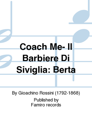 Coach Me- Il Barbiere Di Siviglia: Berta
