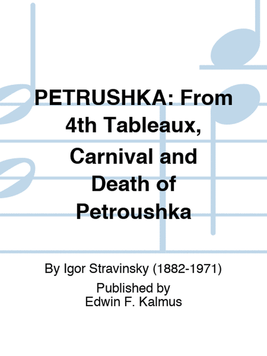 PETRUSHKA: From 4th Tableaux, Carnival and Death of Petrushka