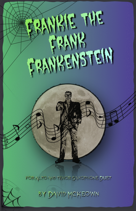 Book cover for Frankie the Frank Frankenstein, Halloween Duet for Alto and Tenor Saxophone