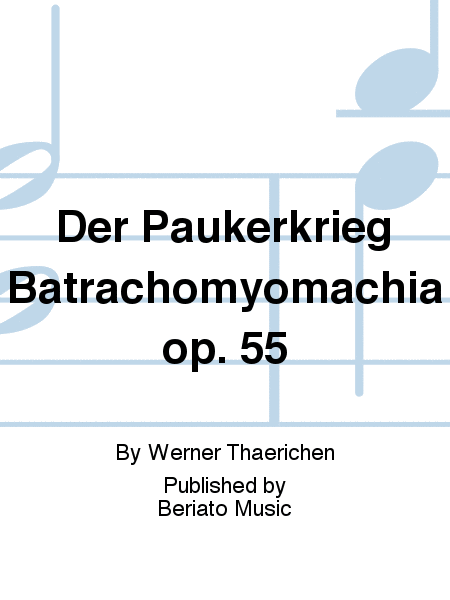 Der Paukerkrieg Batrachomyomachia op. 55