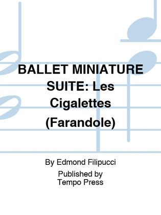 BALLET MINIATURE SUITE: Les Cigalettes (Farandole)