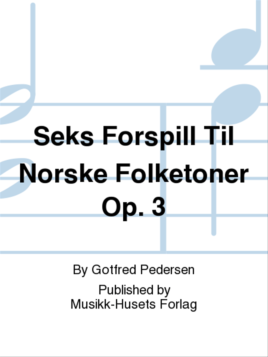 Seks Forspill Til Norske Folketoner Op. 3 Organ scores gallery preview page 1
