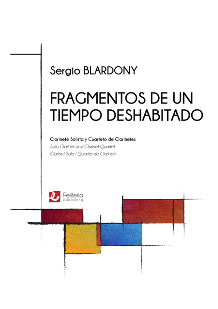 Fragmentos de un tiempo deshabitado for Solo Clarinet and Clarinet Quartet