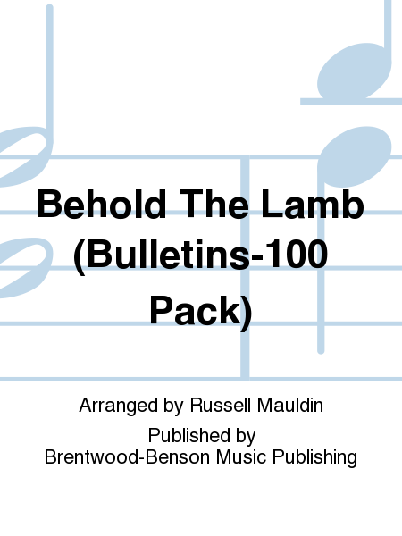 Behold The Lamb (Bulletins-100 Pack)