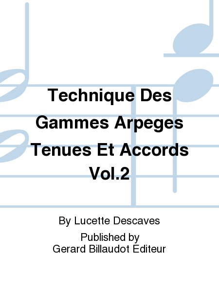 Technique Des Gammes Arpeges Tenues Et Accords Vol.2