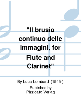 "Il brusio continuo delle immagini, for Flute and Clarinet"