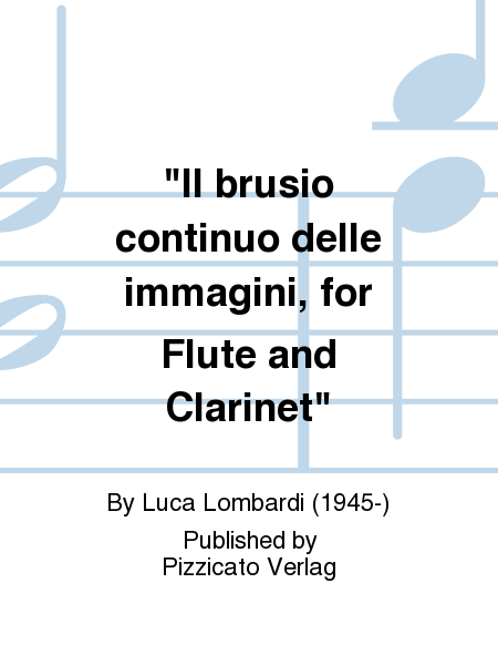 "Il brusio continuo delle immagini, for Flute and Clarinet"