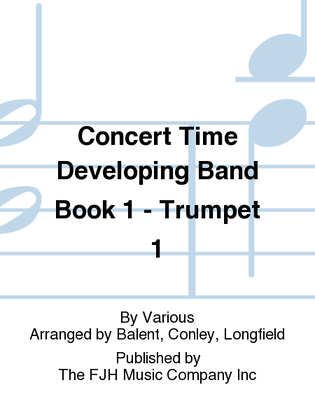 Book cover for Concert Time Developing Band Book 1 - Trumpet 1