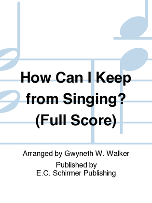 Book cover for How Can I Keep from Singing? (TTBB Chamber Version Full Score)